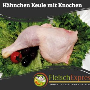 Hähnchenkeule mit Knochen - Fleischexpress